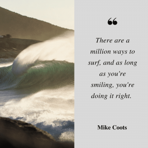 Mike Coots surf quote